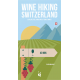 Wine Hiking Switzerland: Explore the Landscape of Swiss Wines by Ellen Wallace